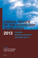 Annual Review of the Sociology of Religion. Volume 4 Prayer in Religion and Spirituality