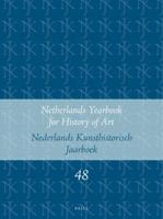 Netherlands Yearbook for History of Art / Nederlands Kunsthistorisch Jaarboek 48 (1997)