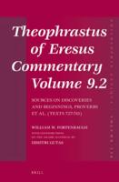 Theophrastus of Eresus. Commentary, Volume 9.2 Sources on Discoveries and Beginnings, Proverbs Et Al. (Texts 727-741)