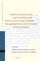 Tradition, Transmission, and Transformation from Second Temple Literature Through Judaism and Christianity in Late Antiquity