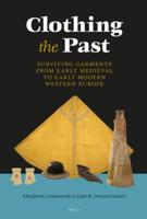 Clothing the Past: Surviving Garments from Early Medieval to Early Modern Western Europe