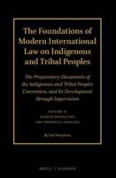 The Foundations of Modern International Law on Indigenous and Tribal Peoples Volume 2 Human Rights and the Technical Articles