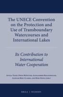 The UNECE Convention on the Protection and Use of Transboundary Watercourses and International Lakes