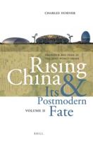 Rising China and Its Postmodern Fate. Volume II Grandeur and Peril in the Next World Order