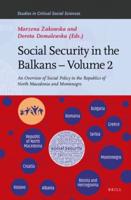 Social Security in the Balkans. Volume 2 An Overview of Social Policy in the Republics of North Macedonia and Montenegro