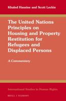 The United Nations Principles on Housing and Property Restitution for Refugees and Displaced Persons ("The Pinheiro Principles")