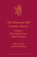 The Manasseh Hill Country Survey. Volume 3 From Nahal 'Iron to Nahal Schechem