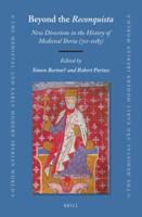 Beyond the Reconquista: New Directions in the History of Medieval Iberia (711-1085)