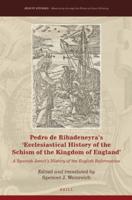 Pedro De Ribadeneyra's Ecclesiastical History of the Schism of the Kingdom of England