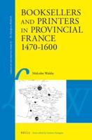 Booksellers and Printers in Provincial France, 1470-1600