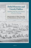 Fitful Histories and Unruly Publics: Rethinking Temporality and Community in Eurasian Archaeology