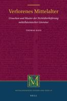 Verlorenes Mittelalter: Ursachen Und Muster Der Nichtüberlieferung Mittellateinischer Literatur