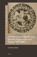 The Non-Aligned Movement: Genesis, Organization and Politics (1927-1992)