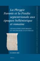 La Phrygie Parorée Et La Pisidie Septentrionale Aux Époques Hellénistique Et Romaine