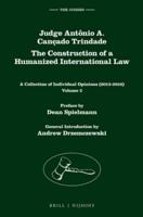 Judge Antônio A. Cançado Trindade. The Construction of a Humanized International Law