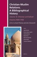 Christian-Muslim Relations Volume 10 Ottoman and Safavid Empires (1600-1700)
