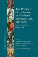 The Primacy of the Image in Northern European Art, 1400-1700