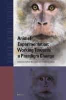 Animal Experimentation: Working Towards a Paradigm Change