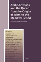 Arab Christians and the Qur'an from the Origins of Islam to the Medieval Period