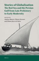 Stories of Globalisation: The Red Sea and the Persian Gulf from Late Prehistory to Early Modernity