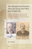 The Orientalist Karl Süssheim Meets the Young Turk Officer Isma'il Hakki Bey