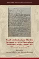 Jesuit Intellectual and Physical Exchange Between England and Mainland Europe, C. 1580-1789