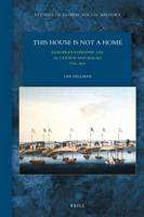 This House Is Not a Home: European Everyday Life in Canton and Macao 1730-1830