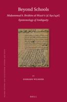 Beyond Schools: Mu?ammad B. Ibrahim Al-Wazir's (D. 840/1436) Epistemology of Ambiguity