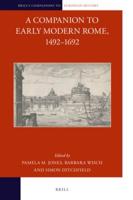 A Companion to Early Modern Rome, 1492-1692