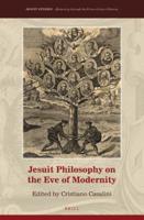 Jesuit Philosophy on the Eve of Modernity