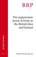 Pre-Suppression Jesuit Activity in the British Isles and Ireland