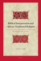 Biblical Interpretation and African Traditional Religion: Cross-Cultural and Community Readings in Owamboland, Namibia
