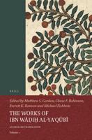 The Works of Ibn Wa?i? Al-Ya?qubi (Volume 1)