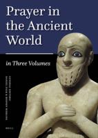Prayer in the Ancient World. Volume 1