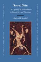 Sacred Skin: The Legend of St. Bartholomew in Spanish Art and Literature