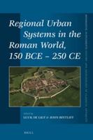 Regional Urban Systems in the Roman World, 150 BCE-250 CE