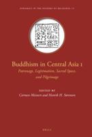 Buddhism in Central Asia. I Patronage, Legitimation, Sacred Space, and Pilgrimage