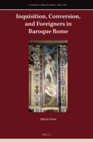 Inquisition, Conversion, and Foreigners in Baroque Rome
