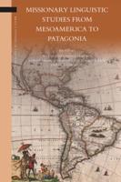 Missionary Linguistic Studies from Mesoamerica to Patagonia