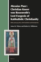 Messias Puer: Christian Knorr Von Rosenroth's Lost Exegesis of Kabbalistic Christianity
