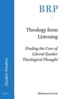 Theology from Listening: Finding the Core of Liberal Quaker Theological Thought