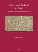 Schutz Und Andacht Im Islam: Dokumente in Rollenform Aus Dem 14.-19. Jh