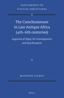 The Catechumenate in Late Antique Africa (4Th-6Th Centuries)