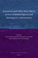 Jerusalem and Other Holy Places as Foci of Multireligious and Ideological Confrontation