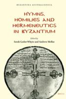 Hymns, Homilies and Hermeneutics in Byzantium