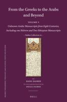 From the Greeks to the Arabs and Beyond. Volume 5 Unknown Arabic Manuscripts from Eight Centuries
