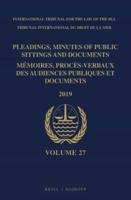 Pleadings, Minutes of Public Sittings and Documents / Mémoires, Procès-Verbaux Des Audiences Publiques Et Documents, Volume 27 (2019)