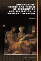 Anagnorisis: Scenes and Themes of Recognition and Revelation in Western Literature
