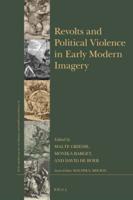 Revolts and Political Violence in Early Modern Imagery