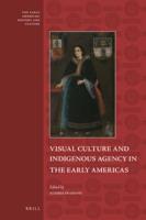 Visual Culture and Indigenous Agency in the Early Americas